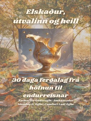 cover image of Elskaður, útvalinn og heill--30 daga ferðalag frá höfnun til endurreisnar